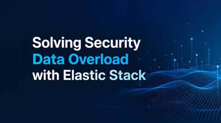 Too Much Security Data, Not Enough Insights? How Elastic Stack Consulting Solves the Problem Too Much Security Data, Not Enough Insights