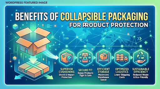 Benefits of Collapsible Packaging for Product Protection